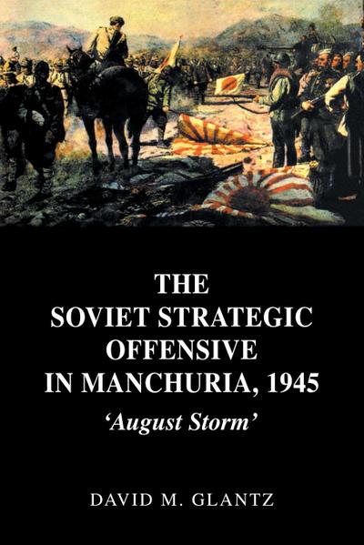 The Soviet Strategic Offensive in Manchuria, 1945