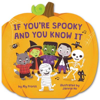 If You’re Spooky and You Know It (a Pumpkin-Shaped Novelty Board Book for Toddlers)