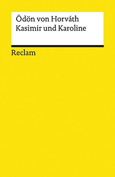Kasimir und Karoline. Volksstück. Textausgabe mit Material zur Textgenese, begleitenden Texten, Literaturhinweisen und Nachwort