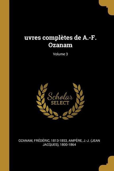 uvres complètes de A.-F. Ozanam; Volume 3