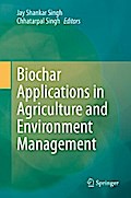 Biochar Applications in Agriculture and Environment Management