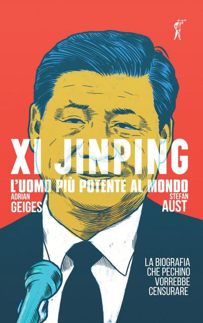 Aust, S: Xi Jinping. L’uomo più potente al mondo