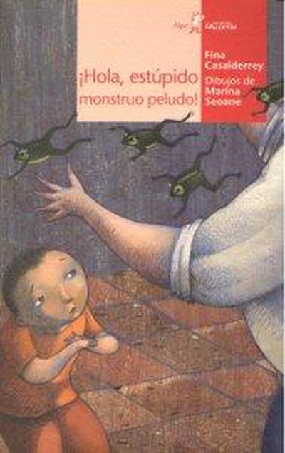 ¡Hola, estúpido monstruo peludo!