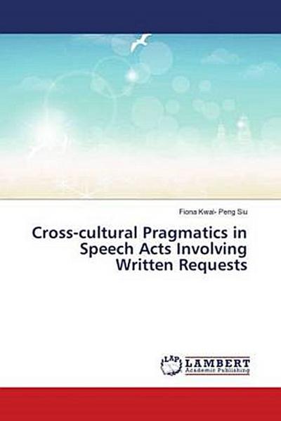 Cross-cultural Pragmatics in Speech Acts Involving Written Requests