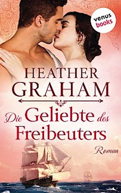 Die Geliebte des Freibeuters: Die Cameron-Saga Band 2