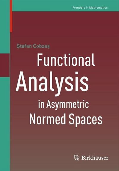 Functional Analysis in Asymmetric Normed Spaces