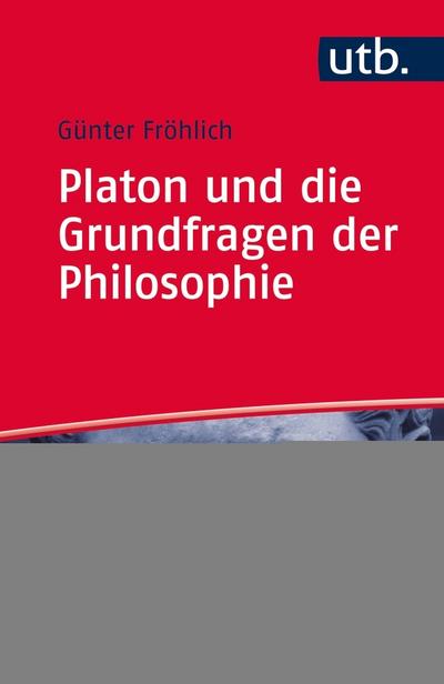 Platon und die Grundfragen der Philosophie