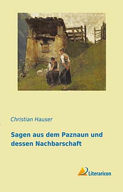 Sagen aus dem Paznaun und dessen Nachbarschaft
