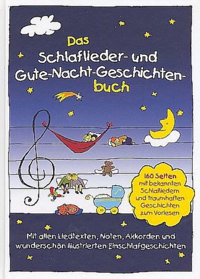 Das Schlaflieder- und Gute-Nacht-Geschichtenbuch: 160 Seiten mit bekannten Schlafliedern & traumhaften Geschichten zum Vorlesen