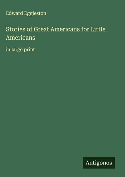 Stories of Great Americans for Little Americans