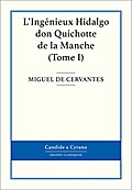 L’Ingénieux Hidalgo don Quichotte de la Manche, Tome I