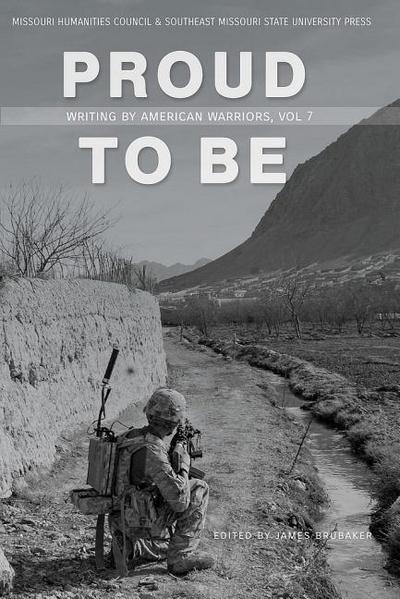 Proud to Be: Writing by American Warriors, Volume 7 Volume 7