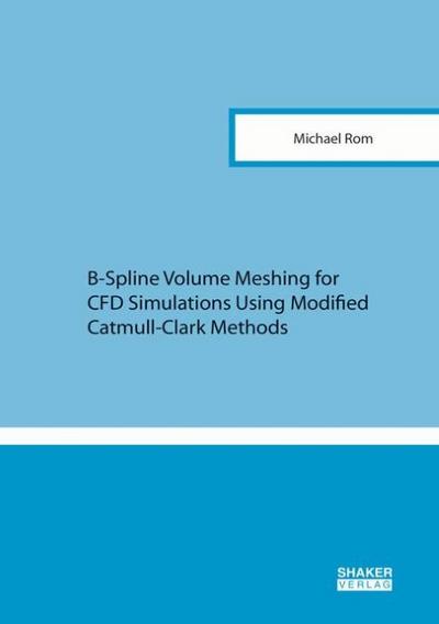 B-Spline Volume Meshing for CFD Simulations Using Modified Catmull-Clark Methods