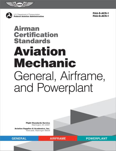 Airman Certification Standards: Aviation Mechanic General, Airframe, and Powerplant