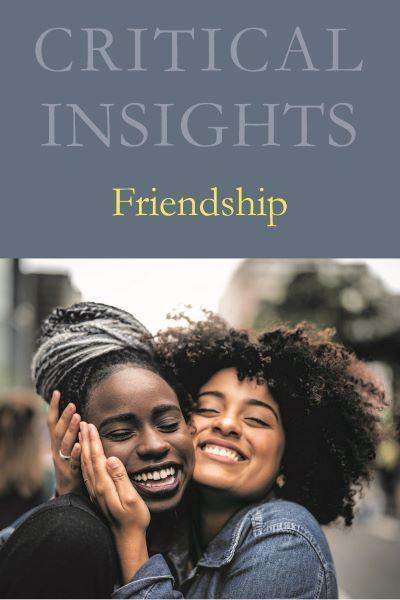 Critical Insights: Friendship
