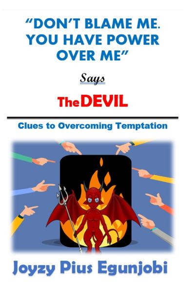 DON’T BLAME ME. YOU HAVE POWER OVER ME, SAYS THE DEVIL