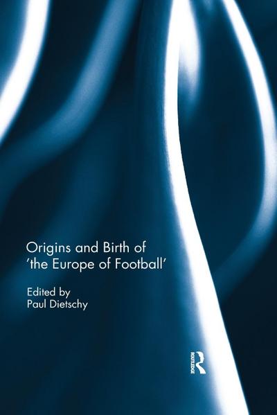 Origins and Birth of the Europe of football
