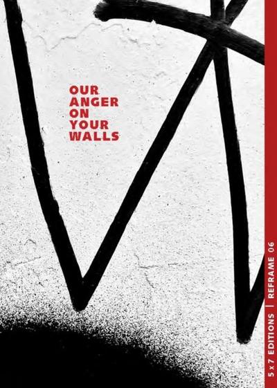 Our Anger On Your Walls