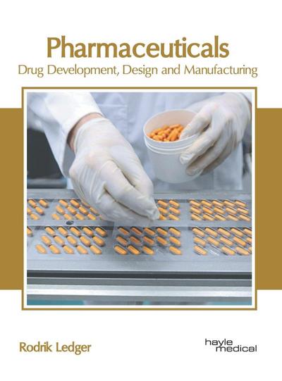 Pharmaceuticals: Drug Development, Design and Manufacturing