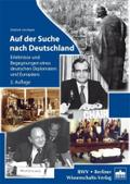 Auf der Suche nach Deutschland: Erlebnisse und Begegnungen eines deutschen Diplomaten u. Europäers