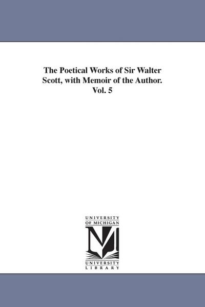 Scott, W: Poetical Works of Sir Walter Scott, with Memoir of