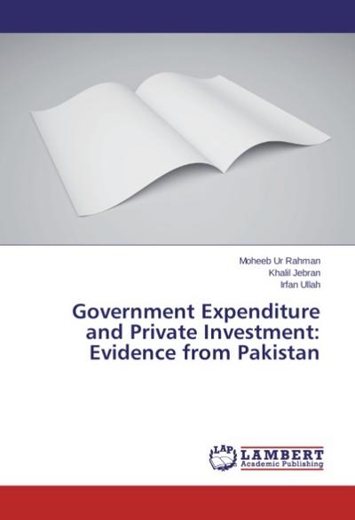 Government Expenditure and Private Investment: Evidence from Pakistan