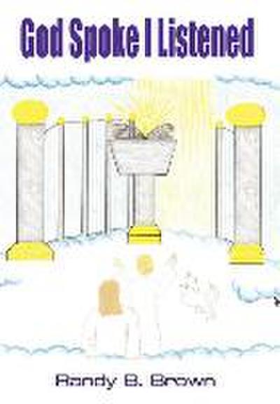 God Spoke I Listened