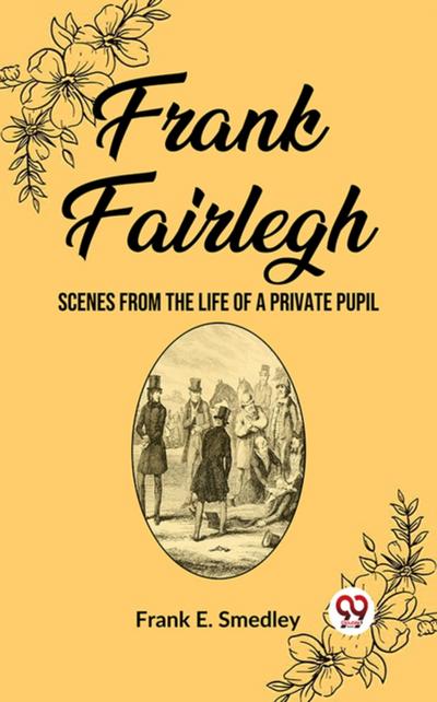 Frank Fairlegh Scenes from the Life of a Private Pupil