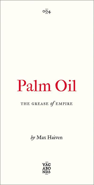 Palm Oil: The Grease of Empire Volume 4