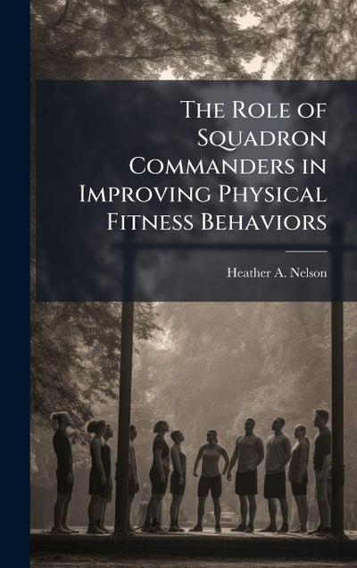 The Role of Squadron Commanders in Improving Physical Fitness Behaviors
