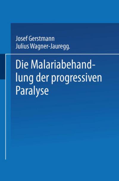 Die Malariabehandlung der Progressiven Paralyse
