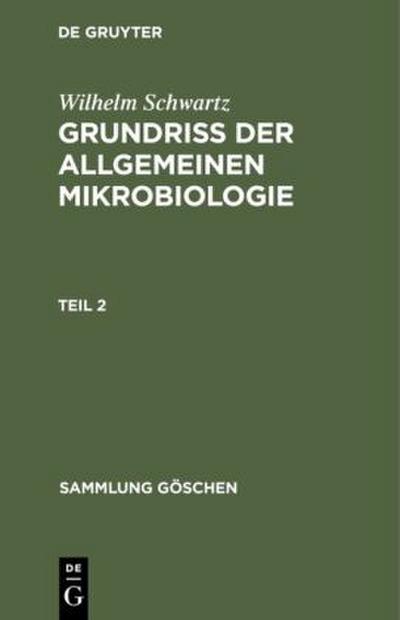 Wilhelm Schwartz: Grundriß der Allgemeinen Mikrobiologie. Teil 2