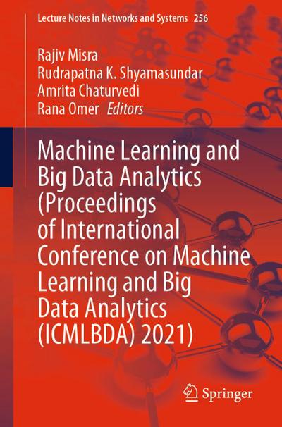Machine Learning and Big Data Analytics  (Proceedings of International Conference on Machine Learning and Big Data Analytics (ICMLBDA) 2021)