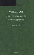 Vocatives: How Syntax meets with Pragmatics Virginia Hill Author