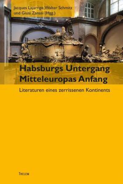 Habsburgs Untergang - Mitteleuropas Anfang