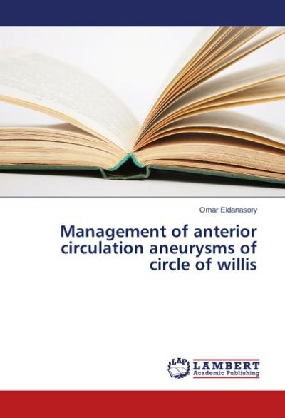 Management of anterior circulation aneurysms of circle of willis
