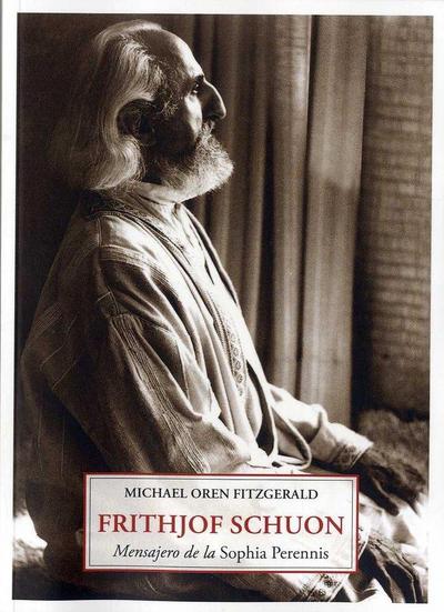 Frithjof Schuon : mensajero de la sophia perennis