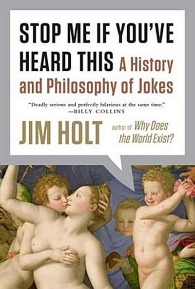 Stop Me If You’ve Heard This: A History and Philosophy of Jokes
