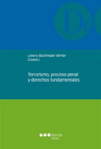 Terrorismo, proceso penal y derechos fundamentales