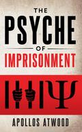 The Psyche of Imprisonment
