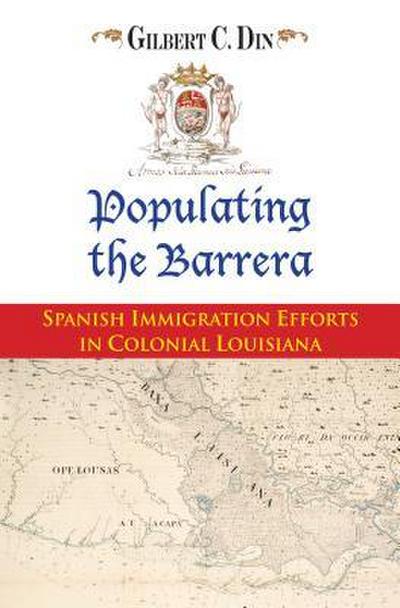 Populating the Barrera: Spanish Immigration Efforts in Colonial Louisiana