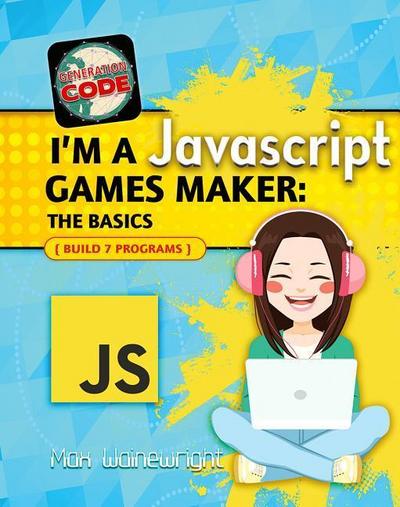 I’m a JavaScript Games Maker: The Basics