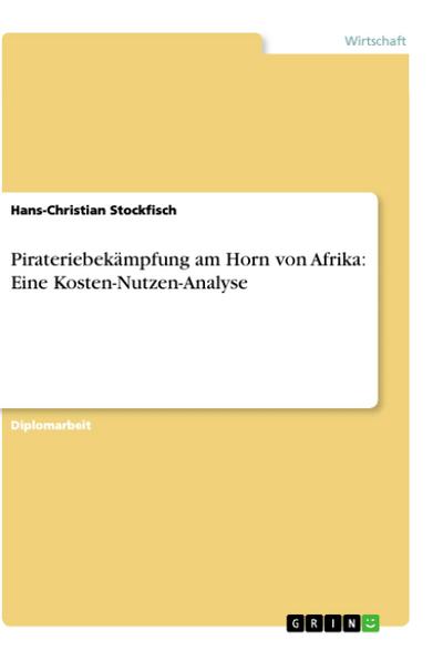 Pirateriebekämpfung am Horn von Afrika: Eine Kosten-Nutzen-Analyse - Hans-Christian Stockfisch