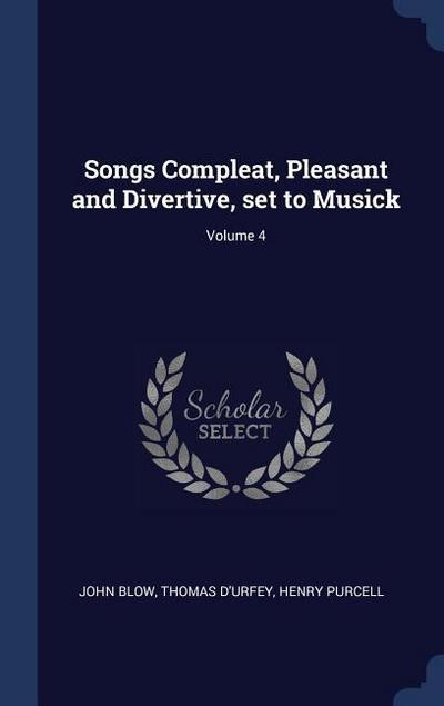 Songs Compleat, Pleasant and Divertive, set to Musick; Volume 4