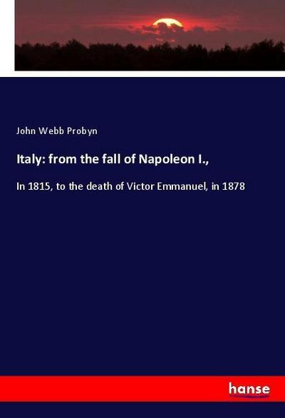 Italy: from the fall of Napoleon I.