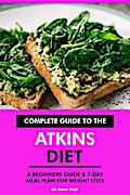Complete Guide to the Atkins Diet: A Beginners Guide & 7-Day Meal Plan for Weight Loss