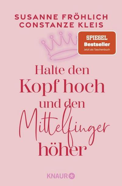 Halte den Kopf hoch und den Mittelfinger höher: Die SPIEGEL-Bestseller-Autorinnen ermutigen Frauen zu mehr Selbstbewusstsein