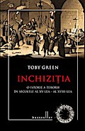 Inchizi¿ia. O istorie a terorii în secolele al XV-lea - al XVIII-lea