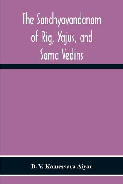 The Sandhyavandanam Of Rig, Yajus, And Sa¿Ma Vedins