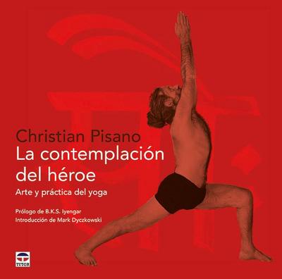 La contemplación del héroe : arte y práctica del yoga